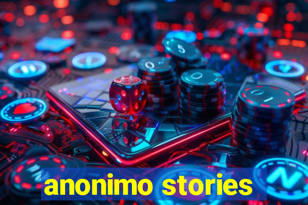 anonimo stories